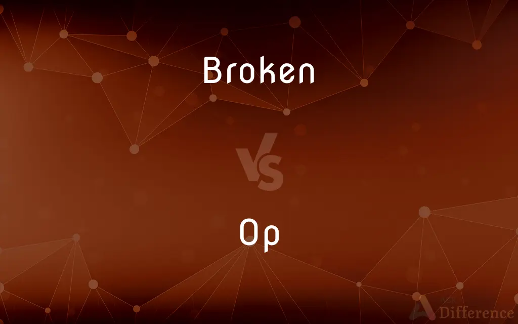 Broken vs. Op — What's the Difference?