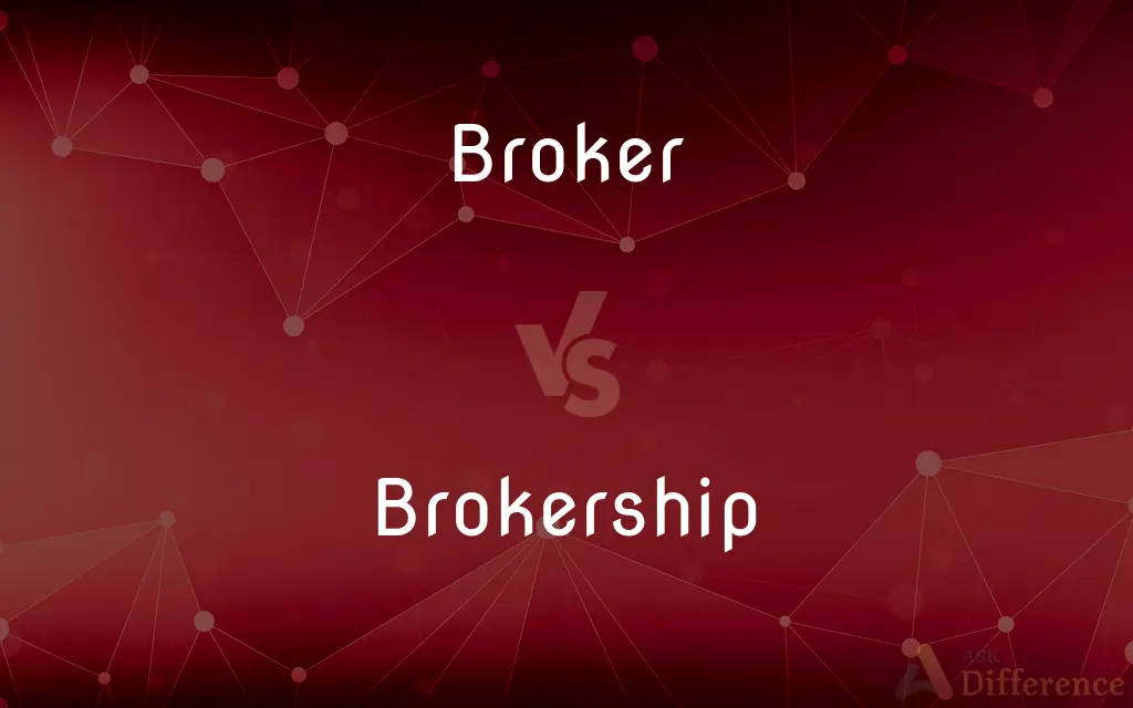 Broker vs. Brokership — What's the Difference?