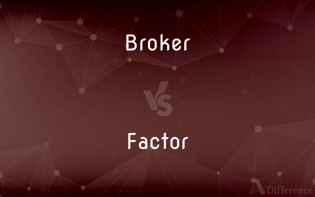 Broker vs. Factor — What's the Difference?
