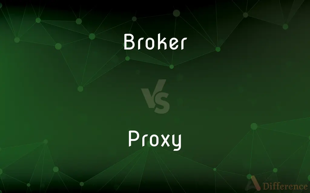 Broker vs. Proxy — What's the Difference?