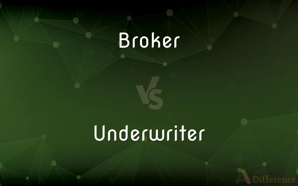 Broker vs. Underwriter — What's the Difference?