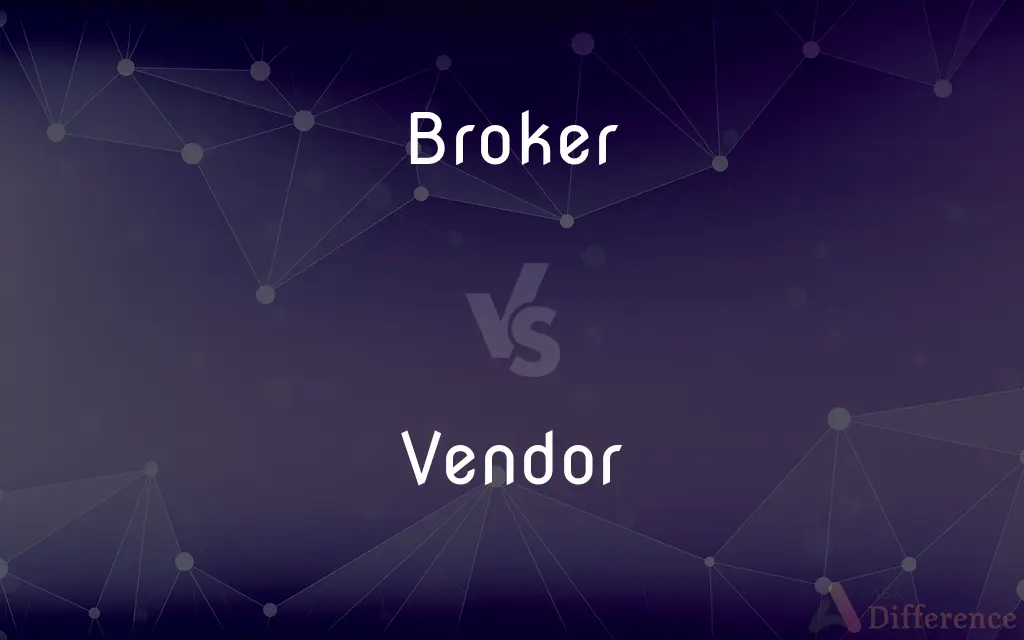 Broker vs. Vendor — What's the Difference?