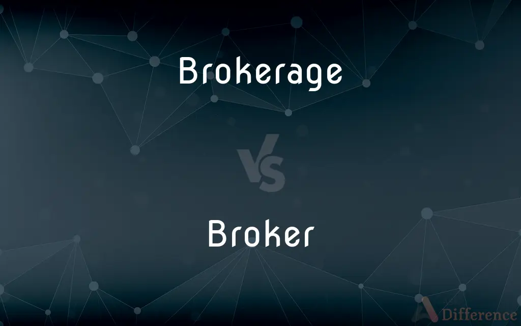 Brokerage vs. Broker — What's the Difference?