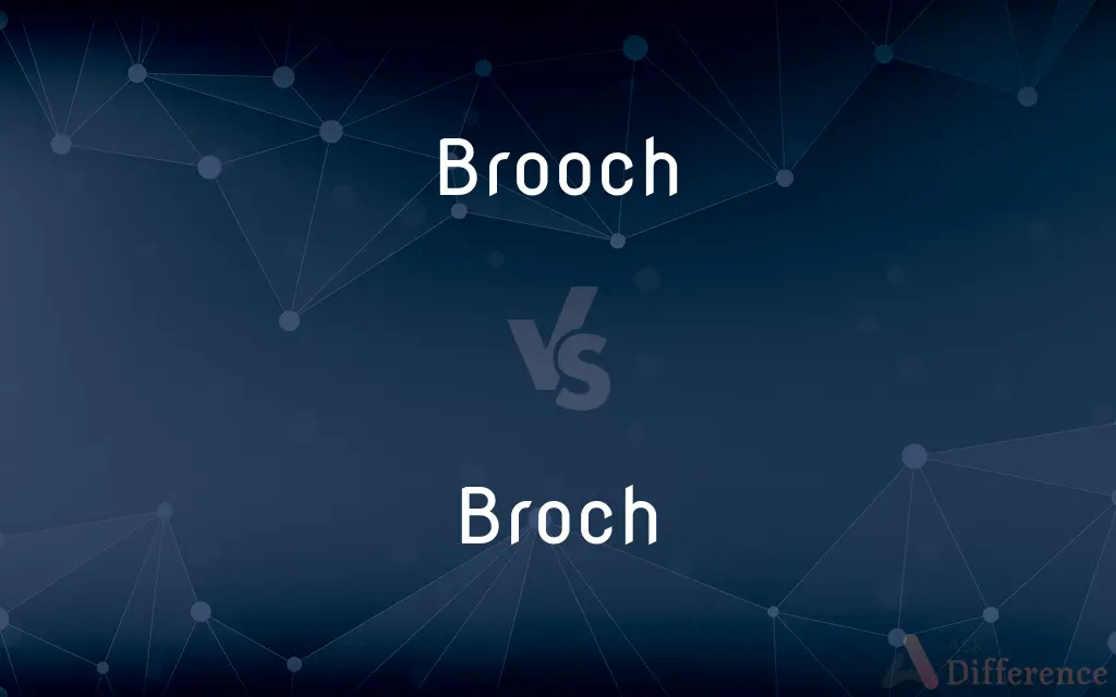 Brooch vs. Broch — What's the Difference?