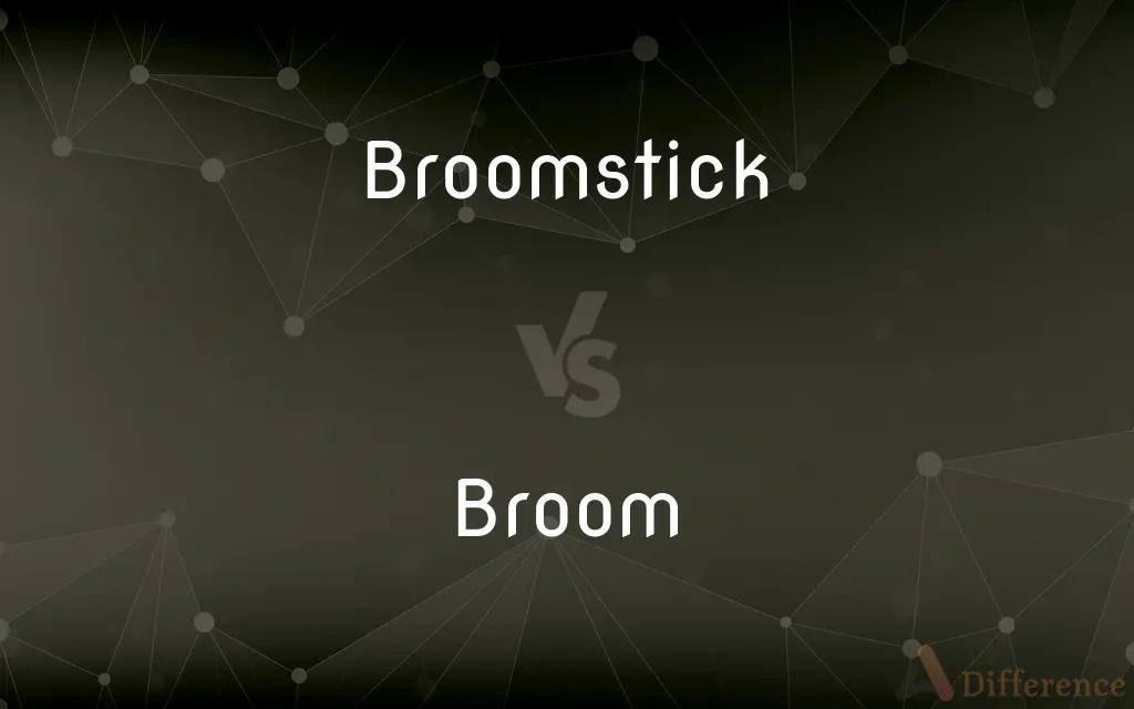 Broomstick vs. Broom — What's the Difference?