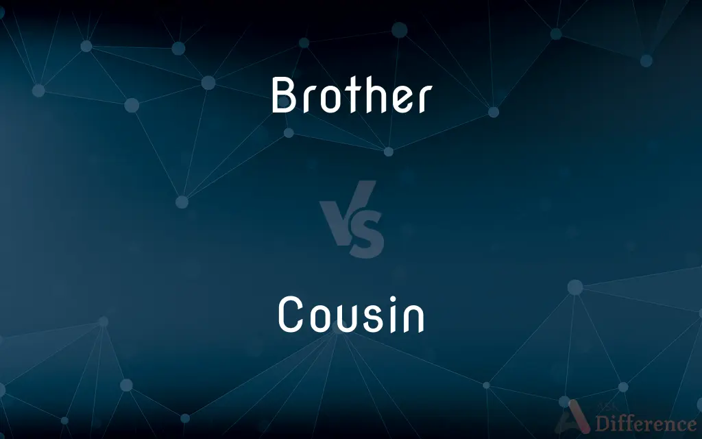 Brother vs. Cousin — What's the Difference?