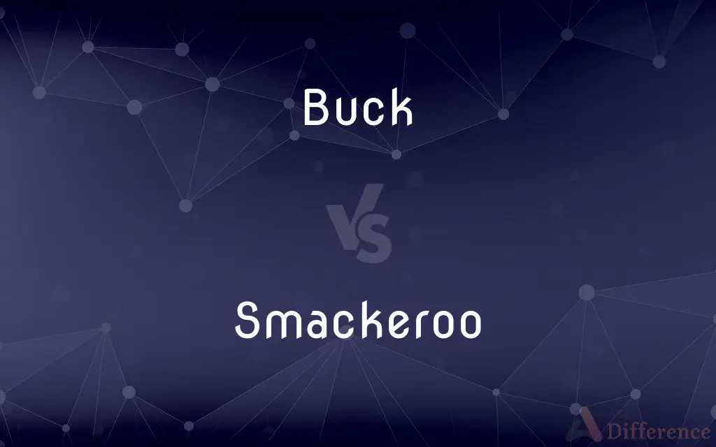 Buck vs. Smackeroo — What's the Difference?