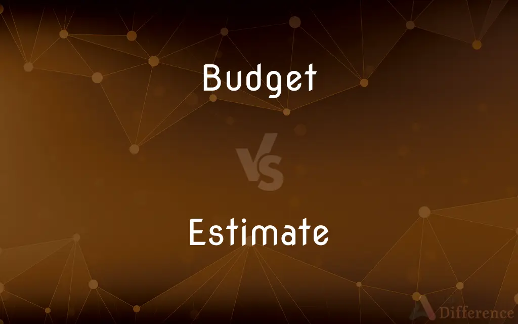 Budget vs. Estimate — What's the Difference?