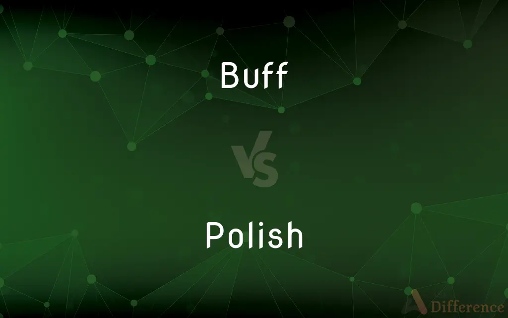 Buff vs. Polish — What's the Difference?