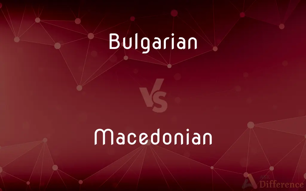 Bulgarian vs. Macedonian — What's the Difference?