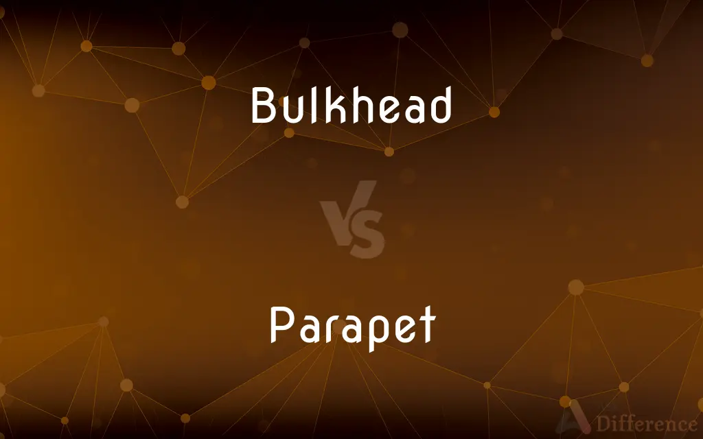 Bulkhead vs. Parapet — What's the Difference?