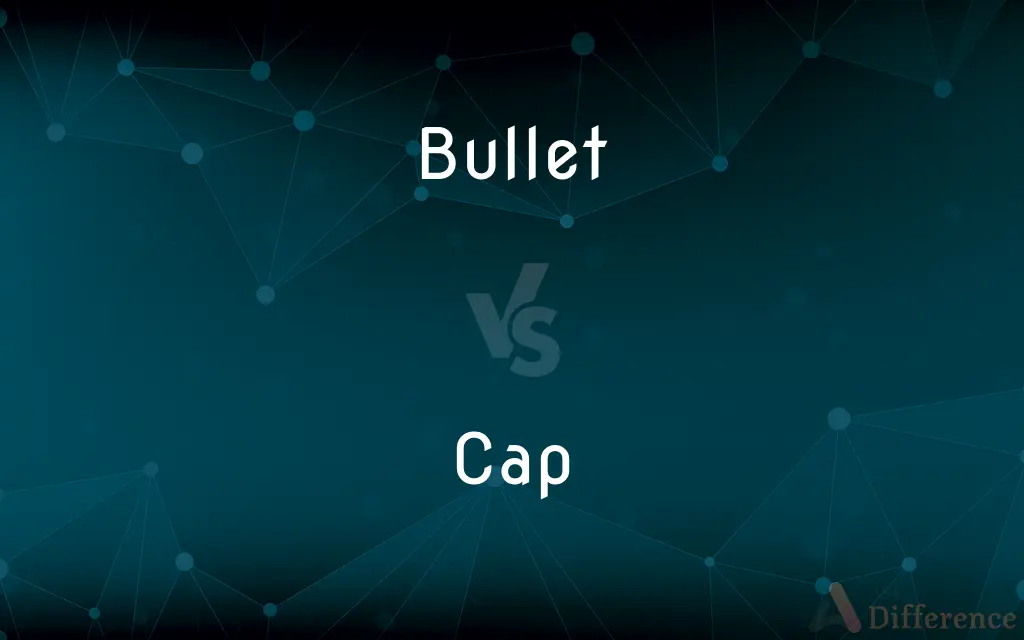 Bullet vs. Cap — What's the Difference?