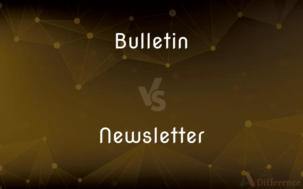 Bulletin vs. Newsletter — What's the Difference?