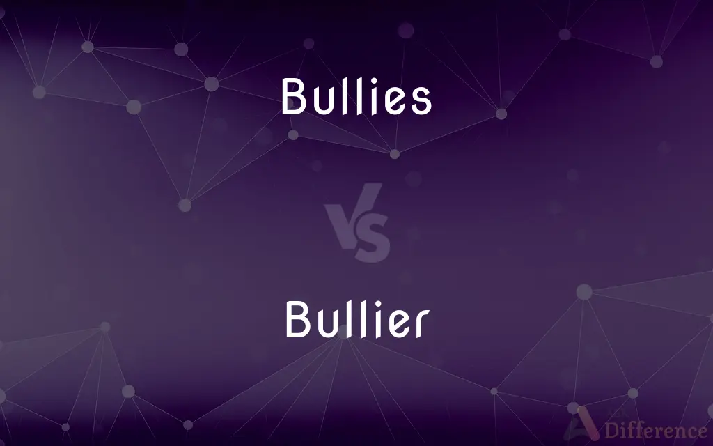 Bullies vs. Bullier — What's the Difference?