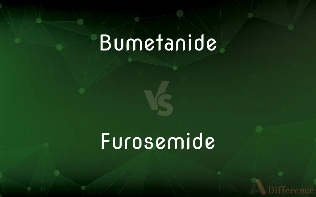 Bumetanide vs. Furosemide — What's the Difference?
