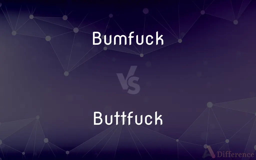 Bumfuck vs. Buttfuck — What's the Difference?