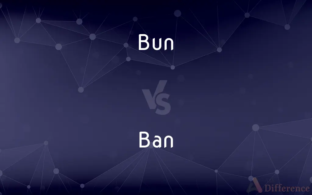 Bun vs. Ban — What's the Difference?