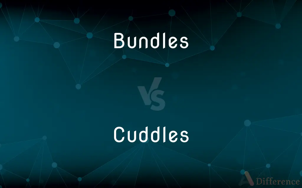 Bundles vs. Cuddles — What's the Difference?