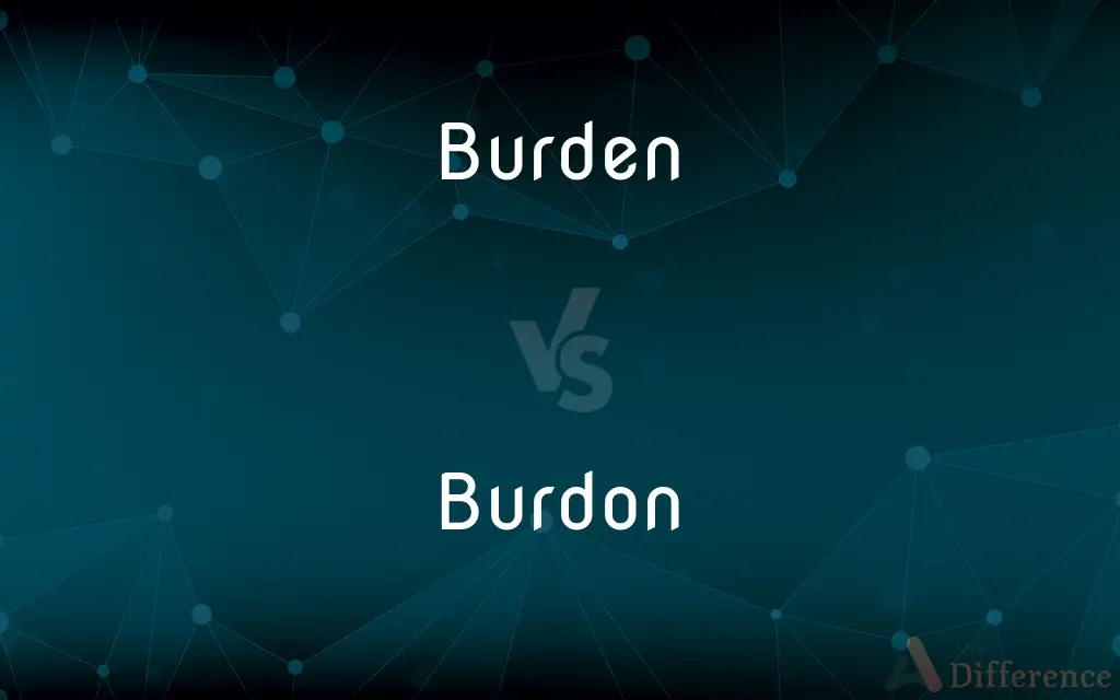 Burden vs. Burdon — What's the Difference?