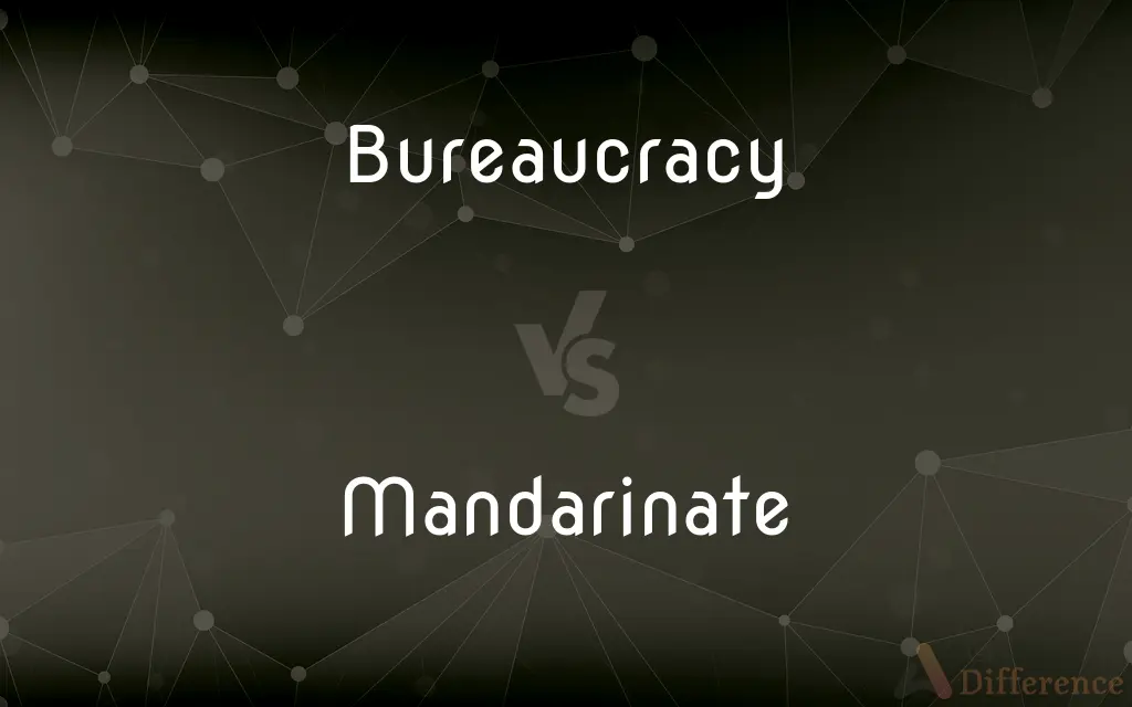 Bureaucracy vs. Mandarinate — What's the Difference?