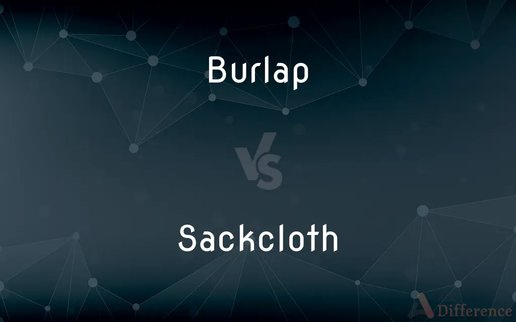 Burlap vs. Sackcloth — What's the Difference?