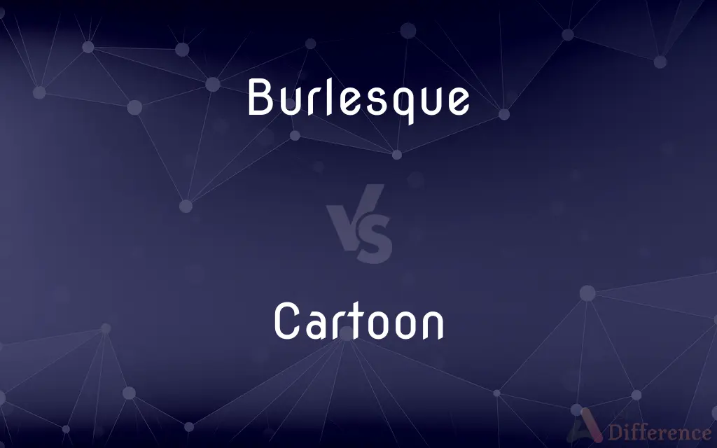 Burlesque vs. Cartoon — What's the Difference?