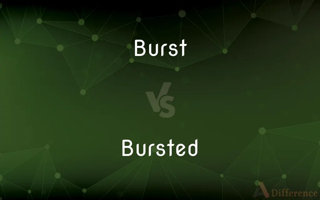 Burst vs. Bursted — Which is Correct Spelling?