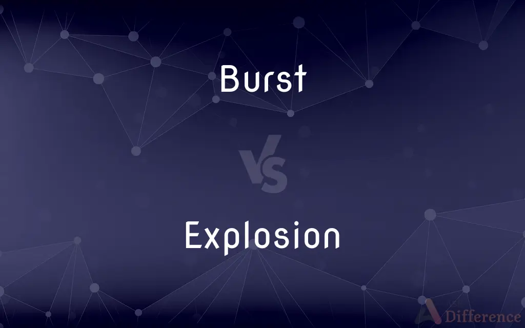 Burst vs. Explosion — What's the Difference?