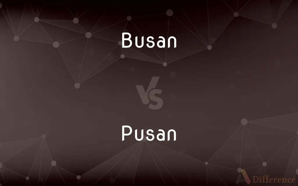 Busan vs. Pusan — What's the Difference?