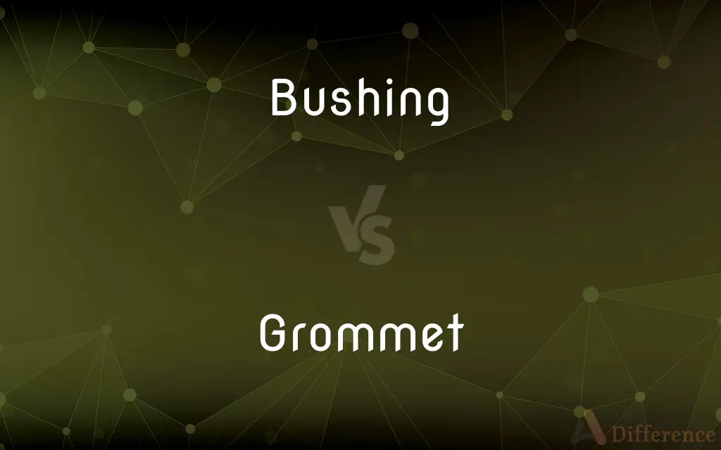 Bushing vs. Grommet — What's the Difference?