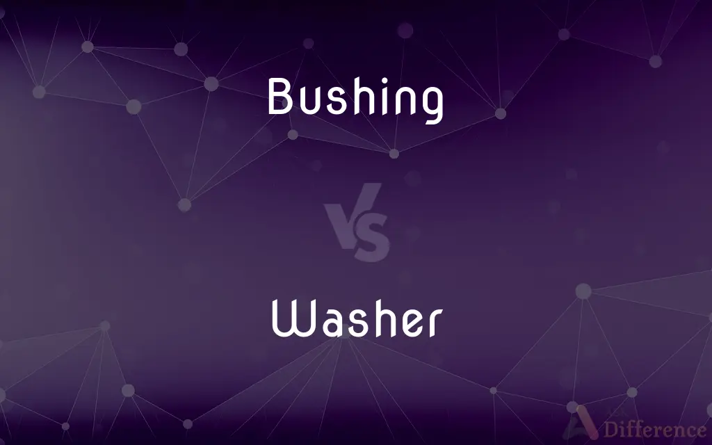 Bushing vs. Washer — What's the Difference?