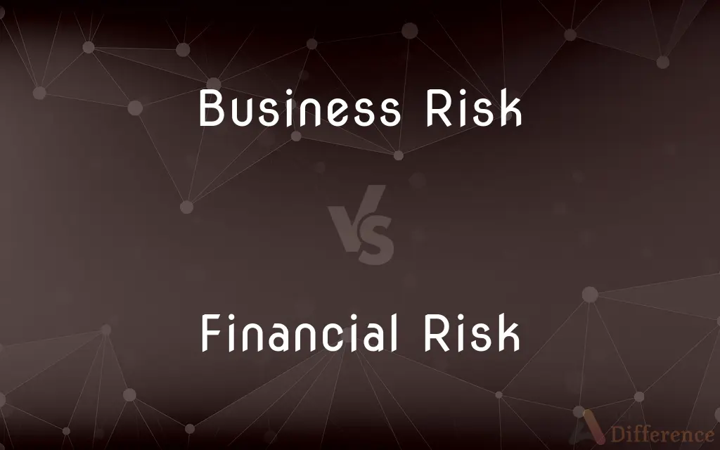 Business Risk vs. Financial Risk — What's the Difference?