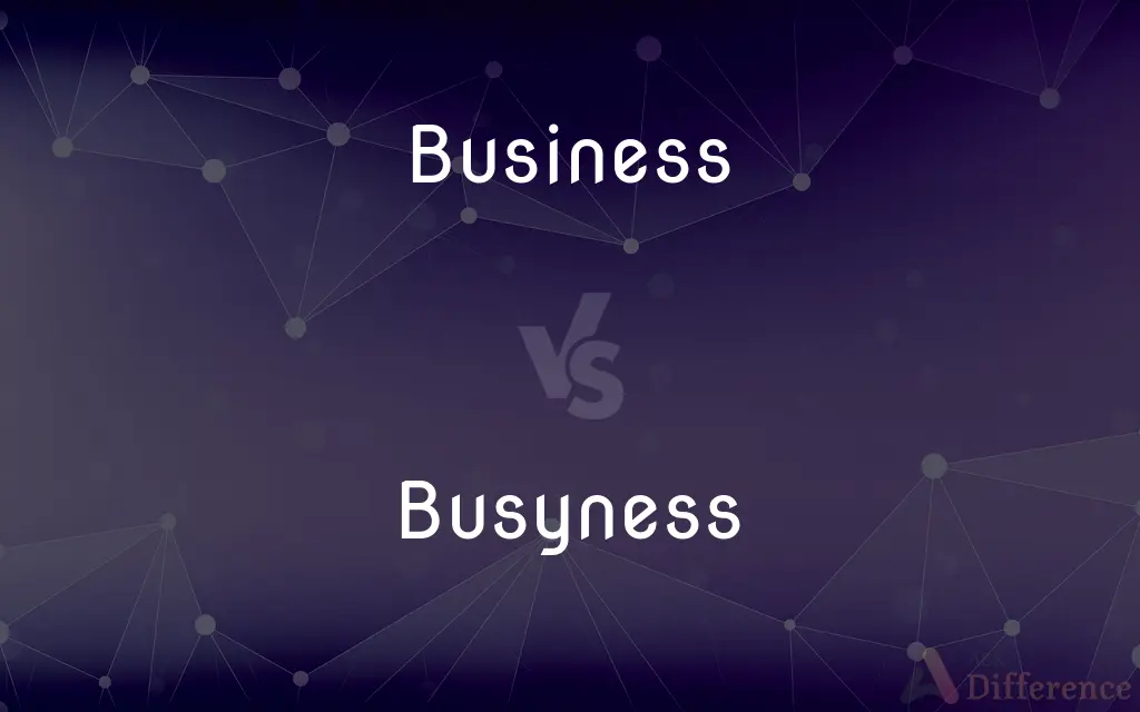 Business vs. Busyness — What's the Difference?