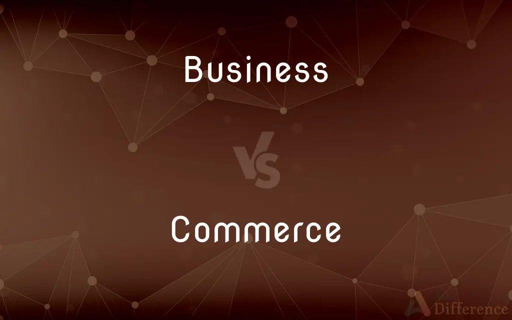 Business vs. Commerce — What's the Difference?