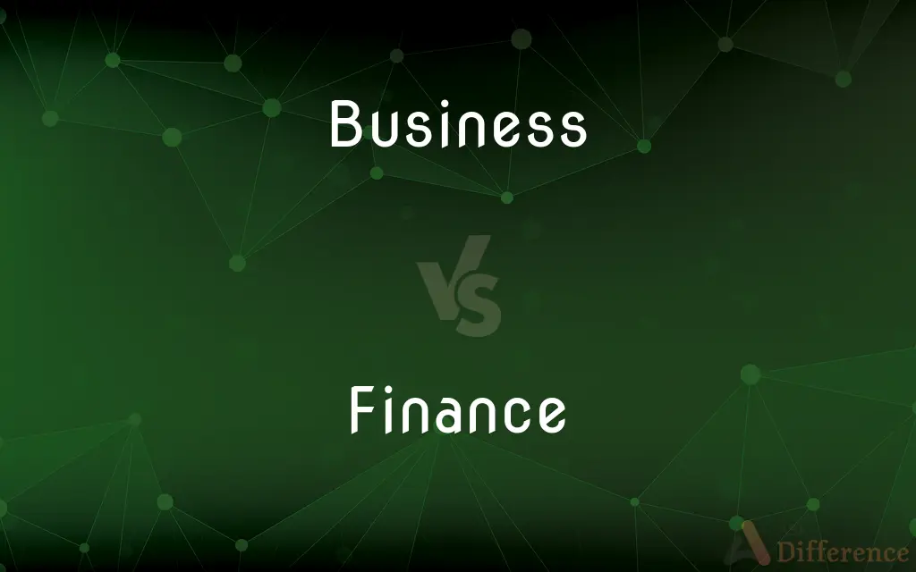 Business vs. Finance — What's the Difference?