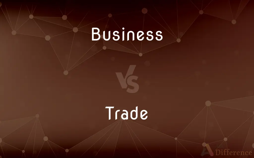 Business vs. Trade — What's the Difference?