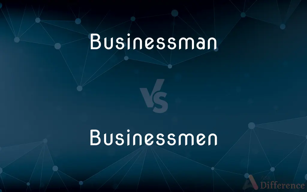 Businessman vs. Businessmen — What's the Difference?