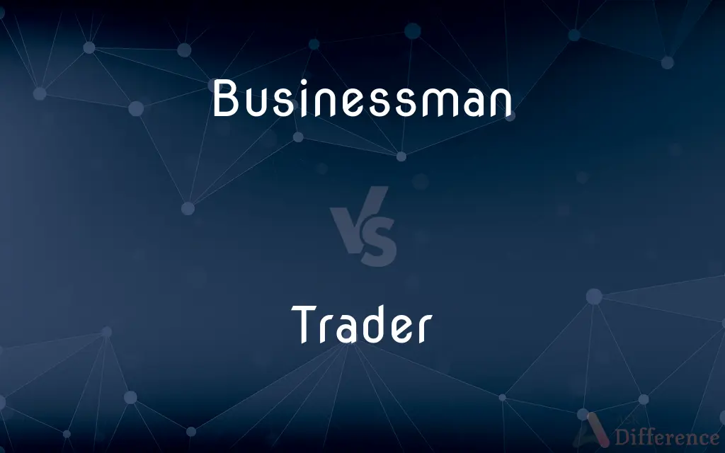 Businessman vs. Trader — What's the Difference?