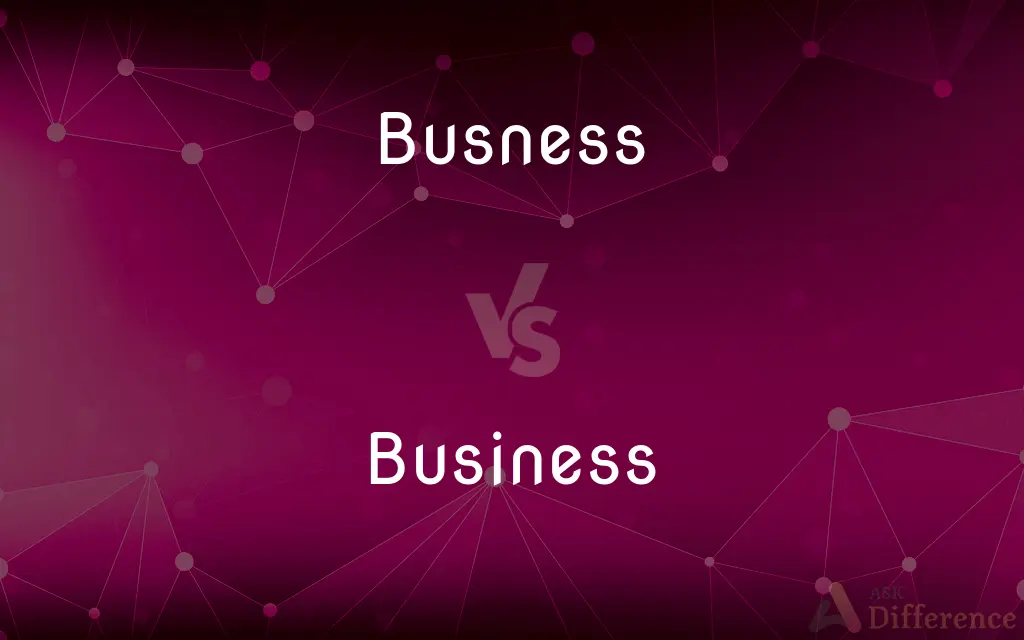 Busness vs. Business — Which is Correct Spelling?