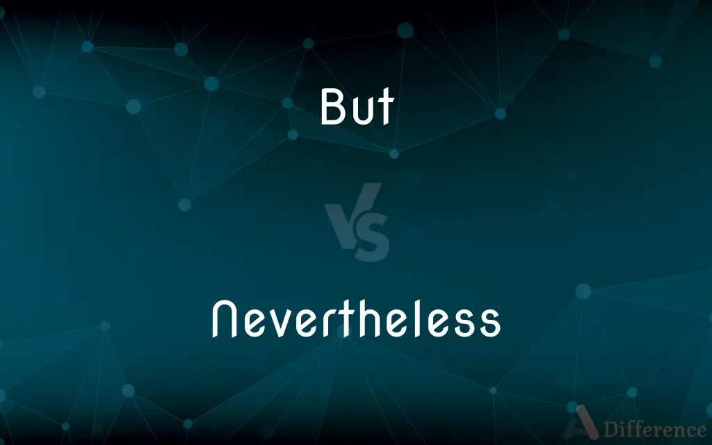 But vs. Nevertheless — What's the Difference?