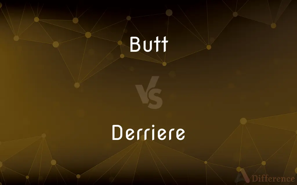 Butt vs. Derriere — What's the Difference?