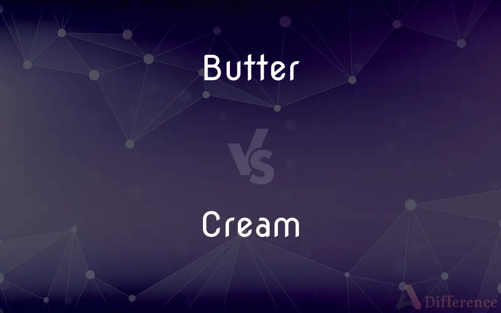 Butter vs. Cream — What's the Difference?