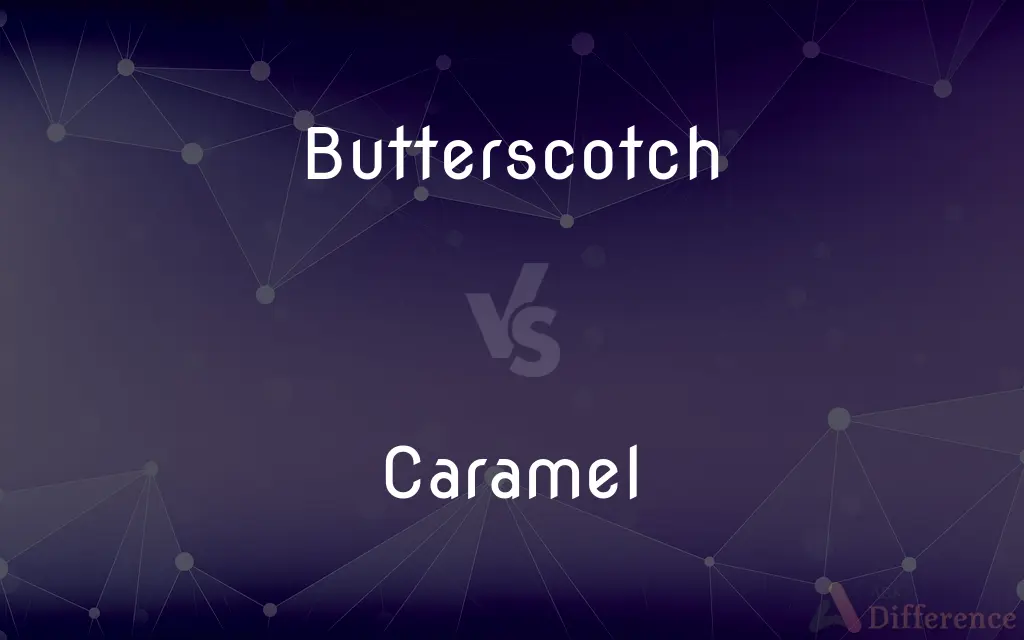 Butterscotch vs. Caramel — What's the Difference?