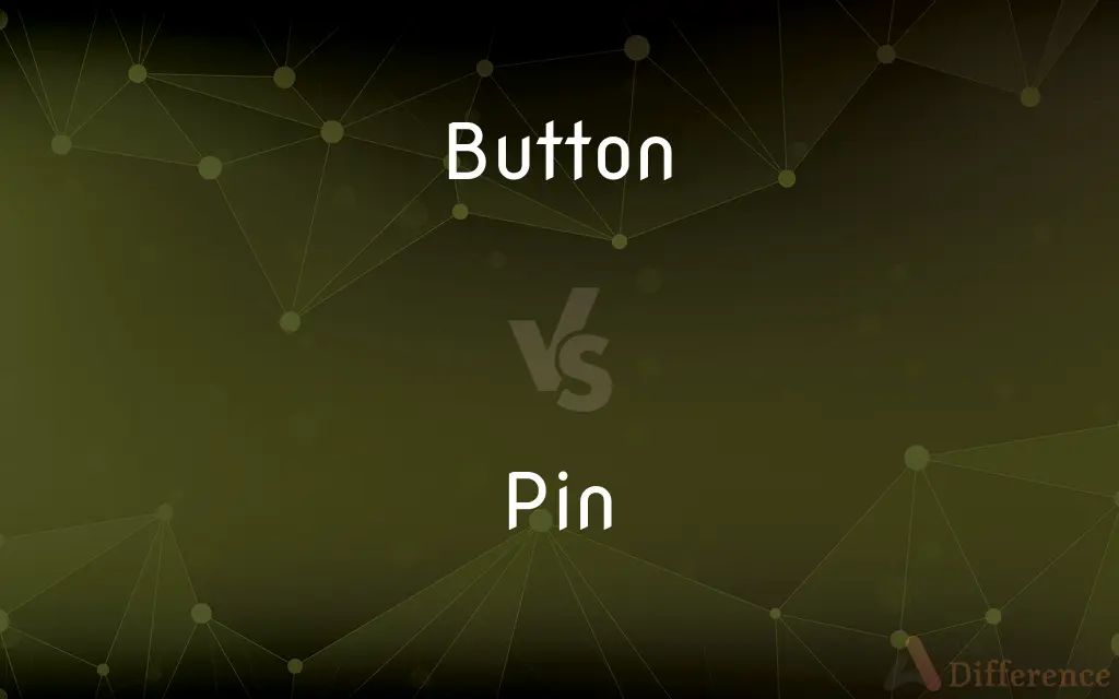 Button vs. Pin — What's the Difference?