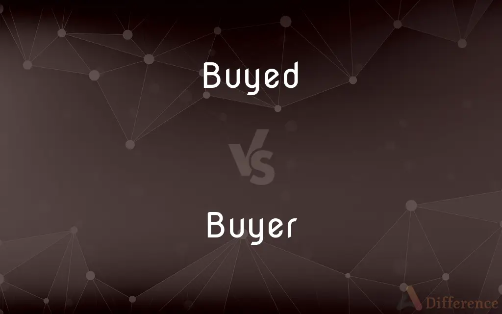 Buyed vs. Buyer — What's the Difference?