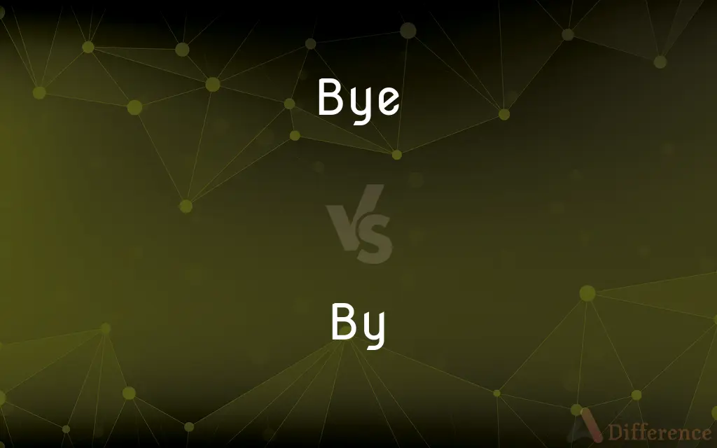 Bye vs. By — What's the Difference?