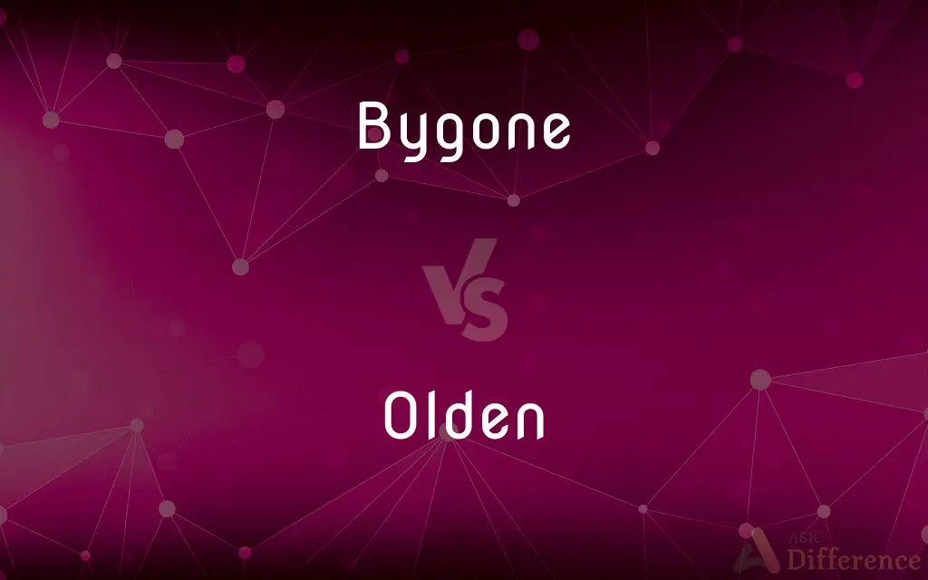 Bygone vs. Olden — What's the Difference?
