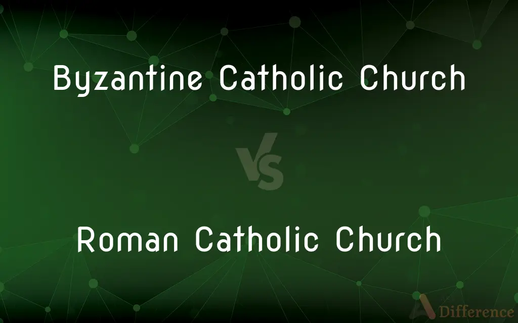 Byzantine Catholic Church vs. Roman Catholic Church — What's the Difference?