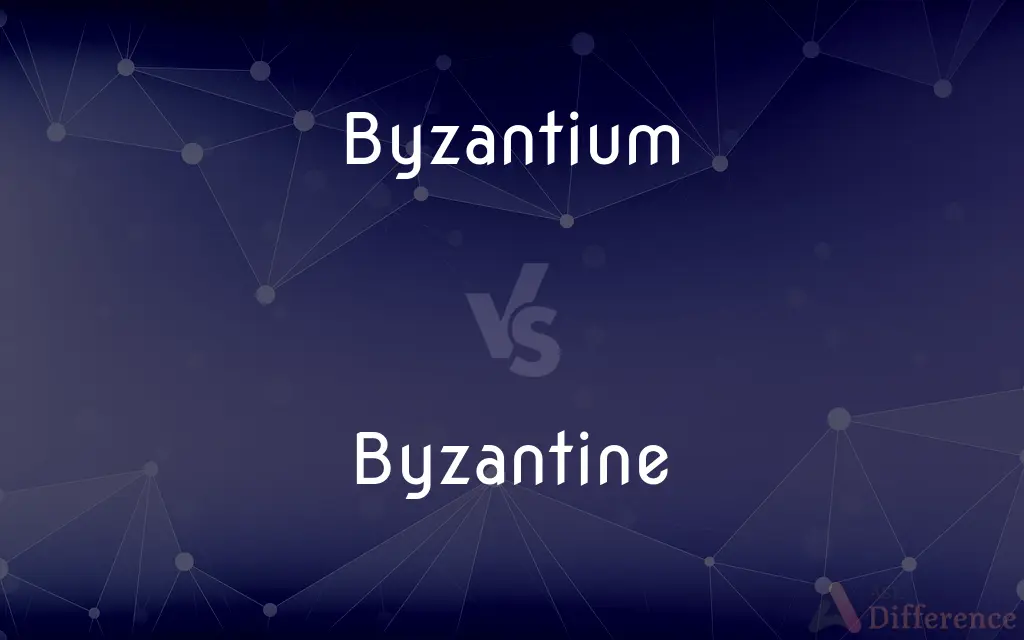 Byzantium vs. Byzantine — What's the Difference?