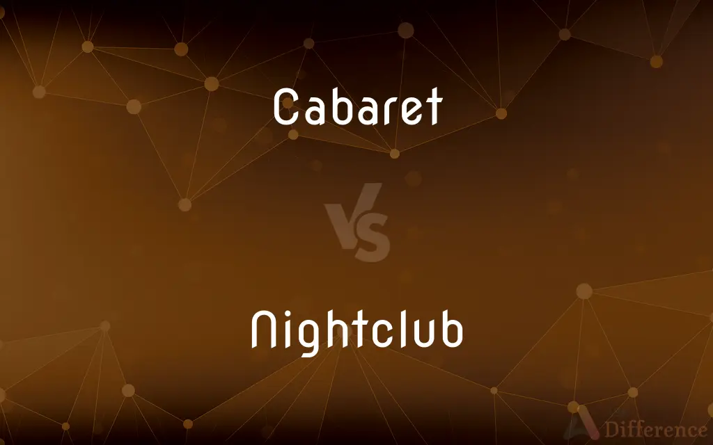 Cabaret vs. Nightclub — What's the Difference?